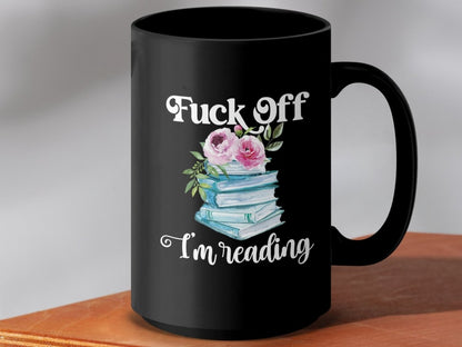 Piss Off I'm Reading Flower Stack Mugs - NuKrypton Coffee Mugs MD - 71360829