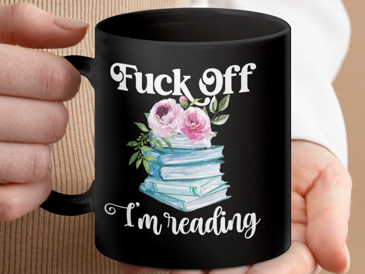 Piss Off I'm Reading Flower Stack Mugs - NuKrypton Coffee Mugs MD - 71360823