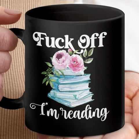 Piss Off I'm Reading Flower Stack Mugs