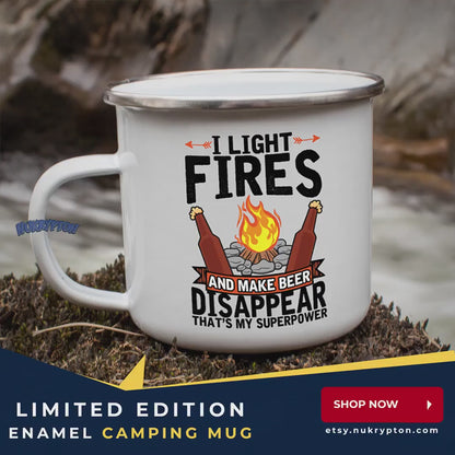 Light Fires & Make Beer Disappear - Campfire Coffee Mug 12oz