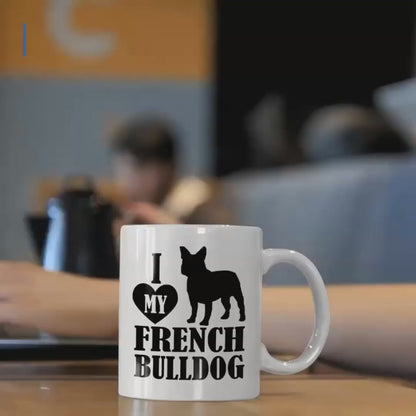 I Love My French Bulldog - Funny French Bulldog Mug 11oz