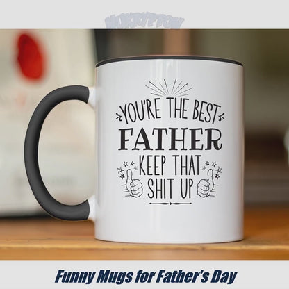 Best Father Keep That Shit Up - Coffee Mug