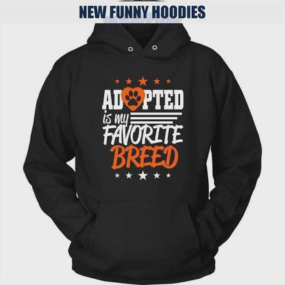 Adopted Is My Favorite Breed Hoodie