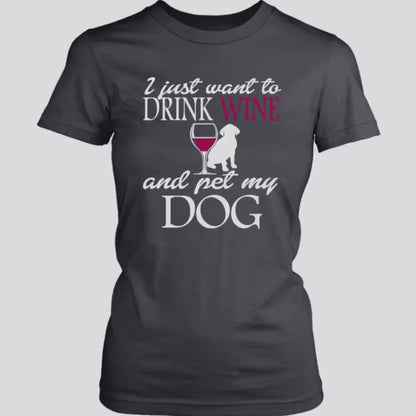 Drink Wine & Pet My Dog - Women's T-Shirt