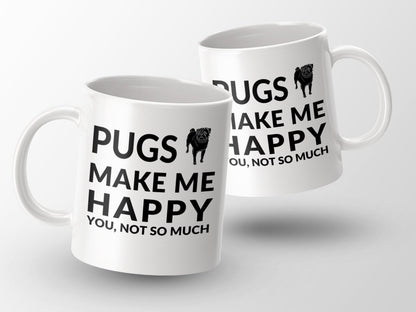 Pugs Make Me Happy. You, Not So Much - Coffee Mug - NuKrypton Coffee Mugs