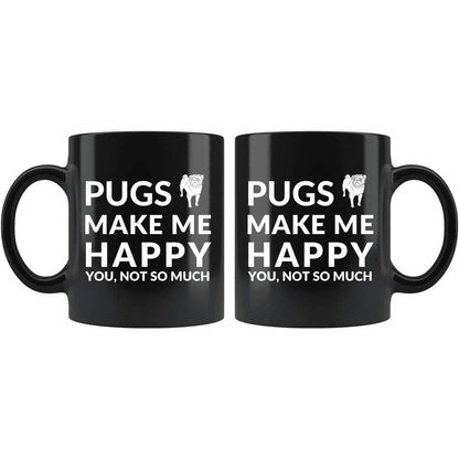 Pugs Make Me Happy. You, Not So Much - Coffee Mug - NuKrypton Coffee Mugs