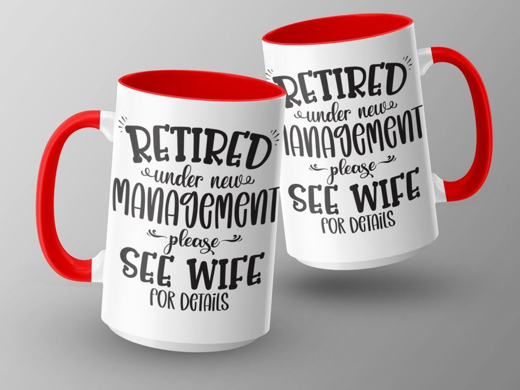 Retired Under New Management - See Wife Mugs - NuKrypton Coffee Mugs MD - 71360898