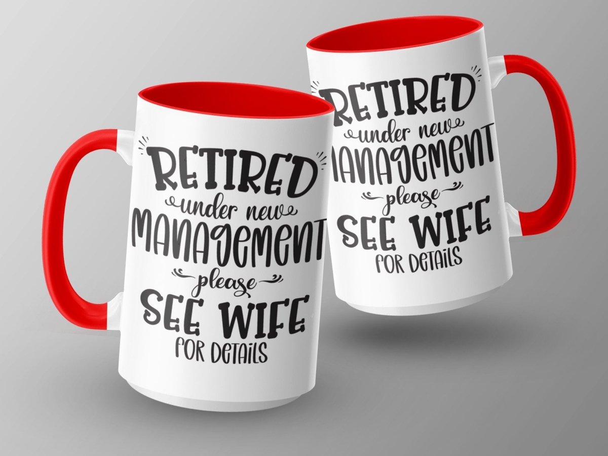 Retired Under New Management - See Wife Mugs - NuKrypton Coffee Mugs MD - 71360898