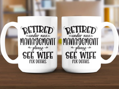 Retired Under New Management - See Wife Mugs - NuKrypton Coffee Mugs MD - 71360896