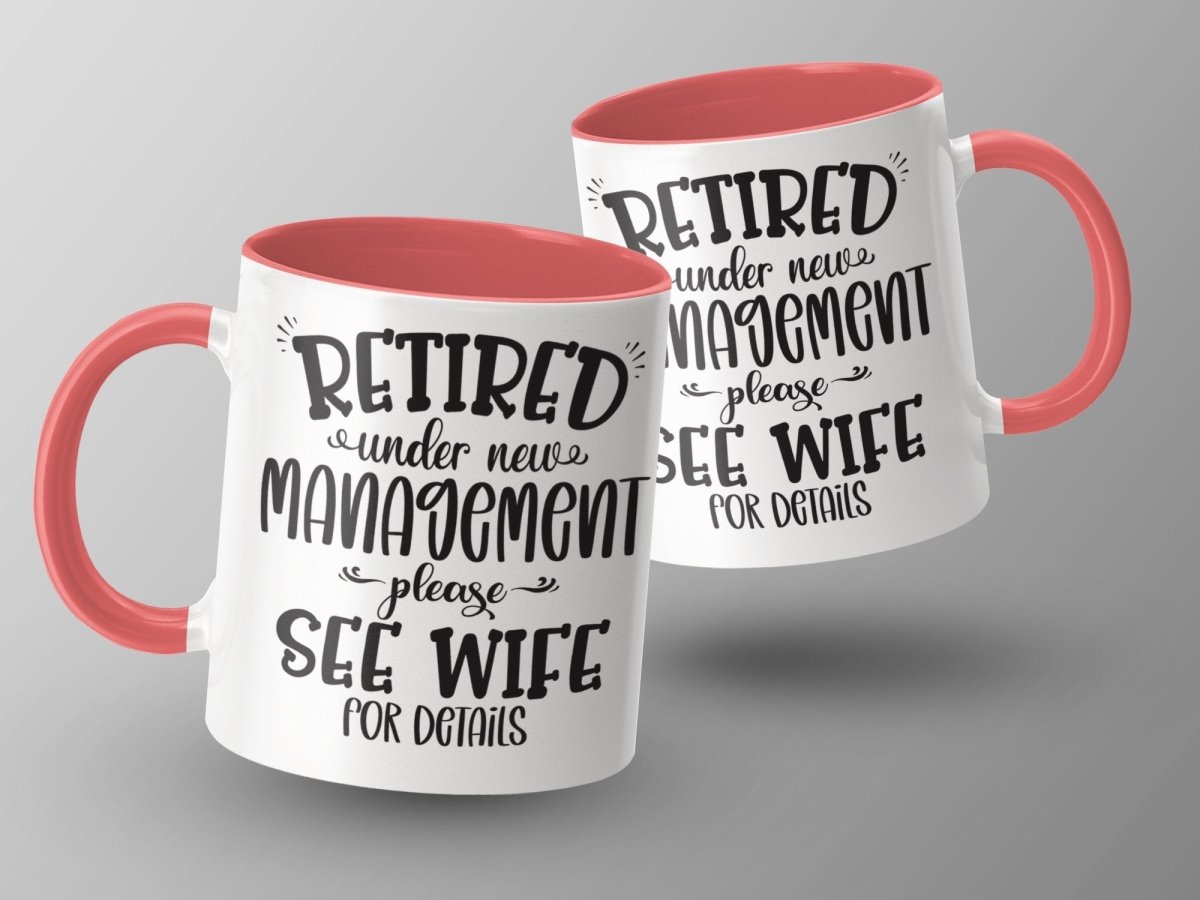 Retired Under New Management - See Wife Mugs - NuKrypton Coffee Mugs MD - 71360891