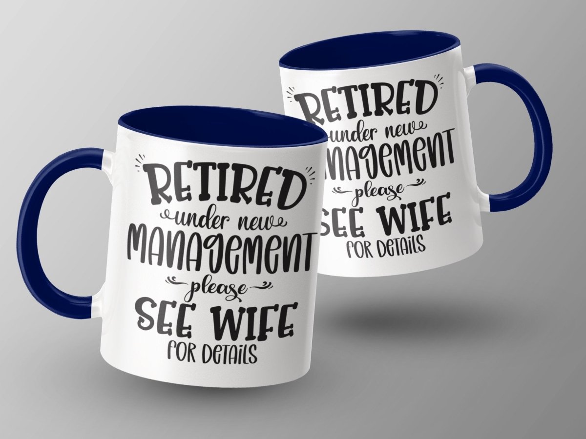 Retired Under New Management - See Wife Mugs - NuKrypton Coffee Mugs MD - 71360892