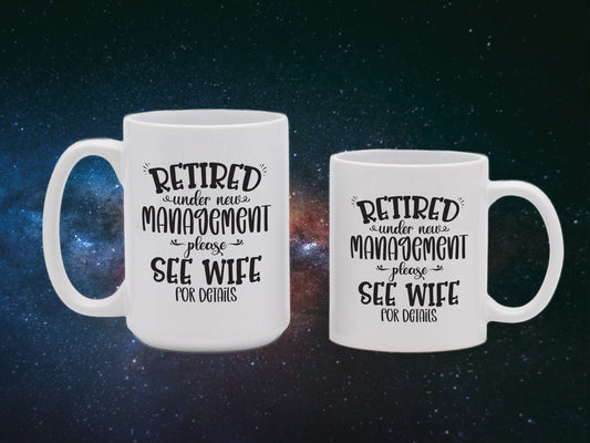 Retired Under New Management - See Wife Mugs - NuKrypton Coffee Mugs MD - 71360890