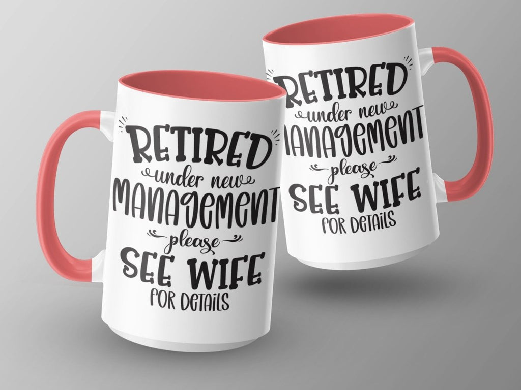 Retired Under New Management - See Wife Mugs - NuKrypton Coffee Mugs MD - 71360897
