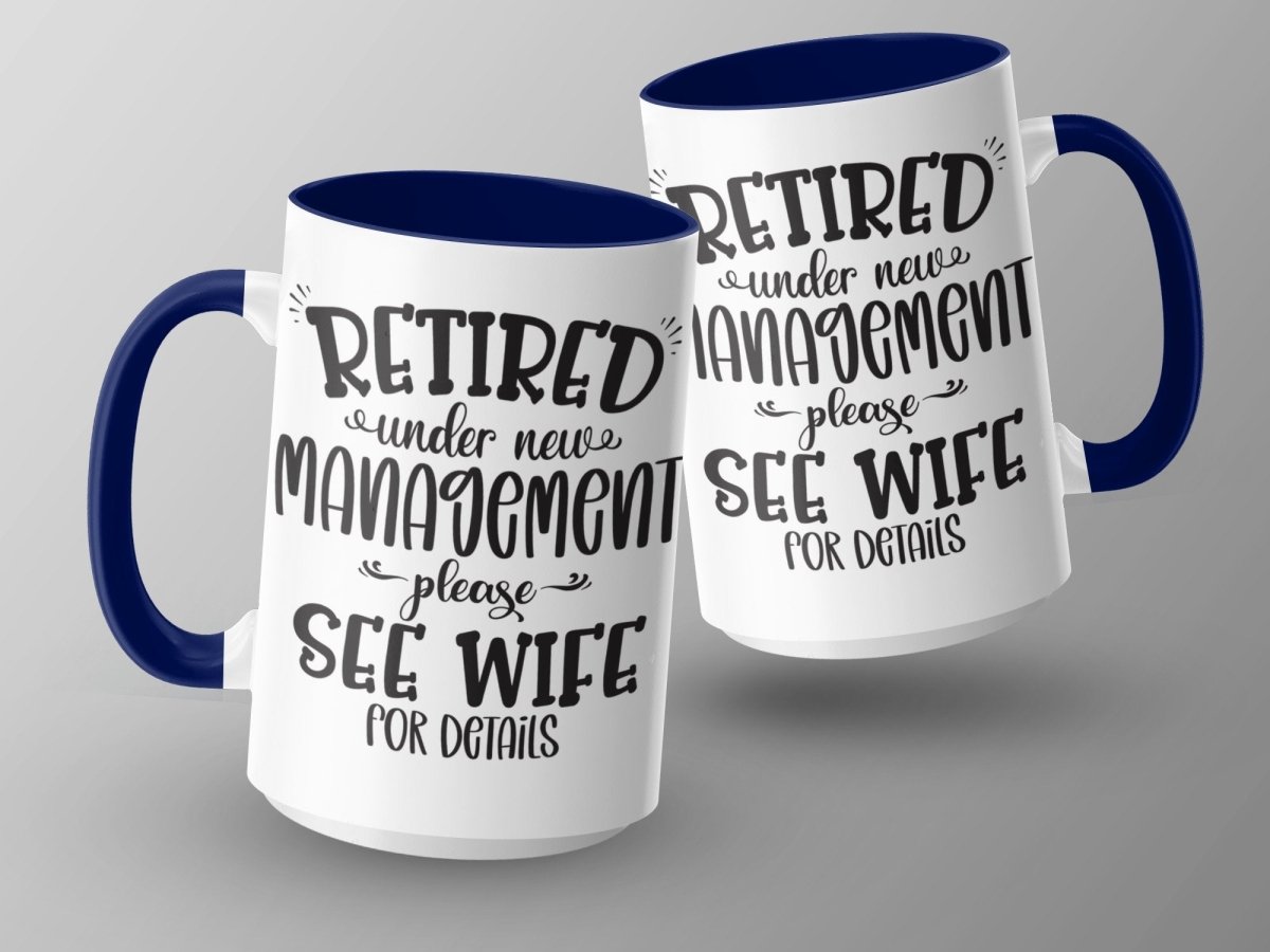 Retired Under New Management - See Wife Mugs - NuKrypton Coffee Mugs MD - 71360899