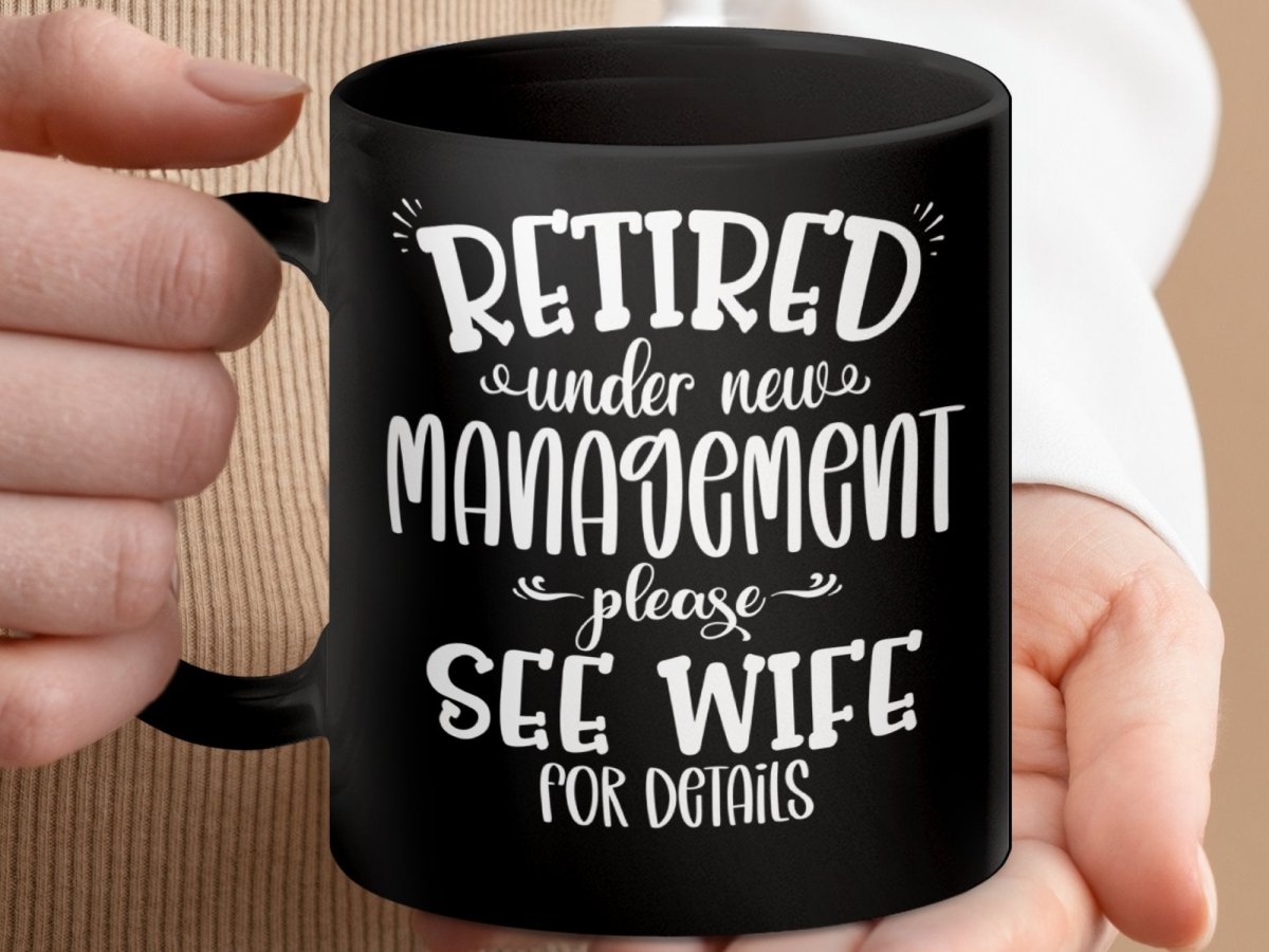 Retired Under New Management - See Wife Mugs - NuKrypton Coffee Mugs MD - 71360895