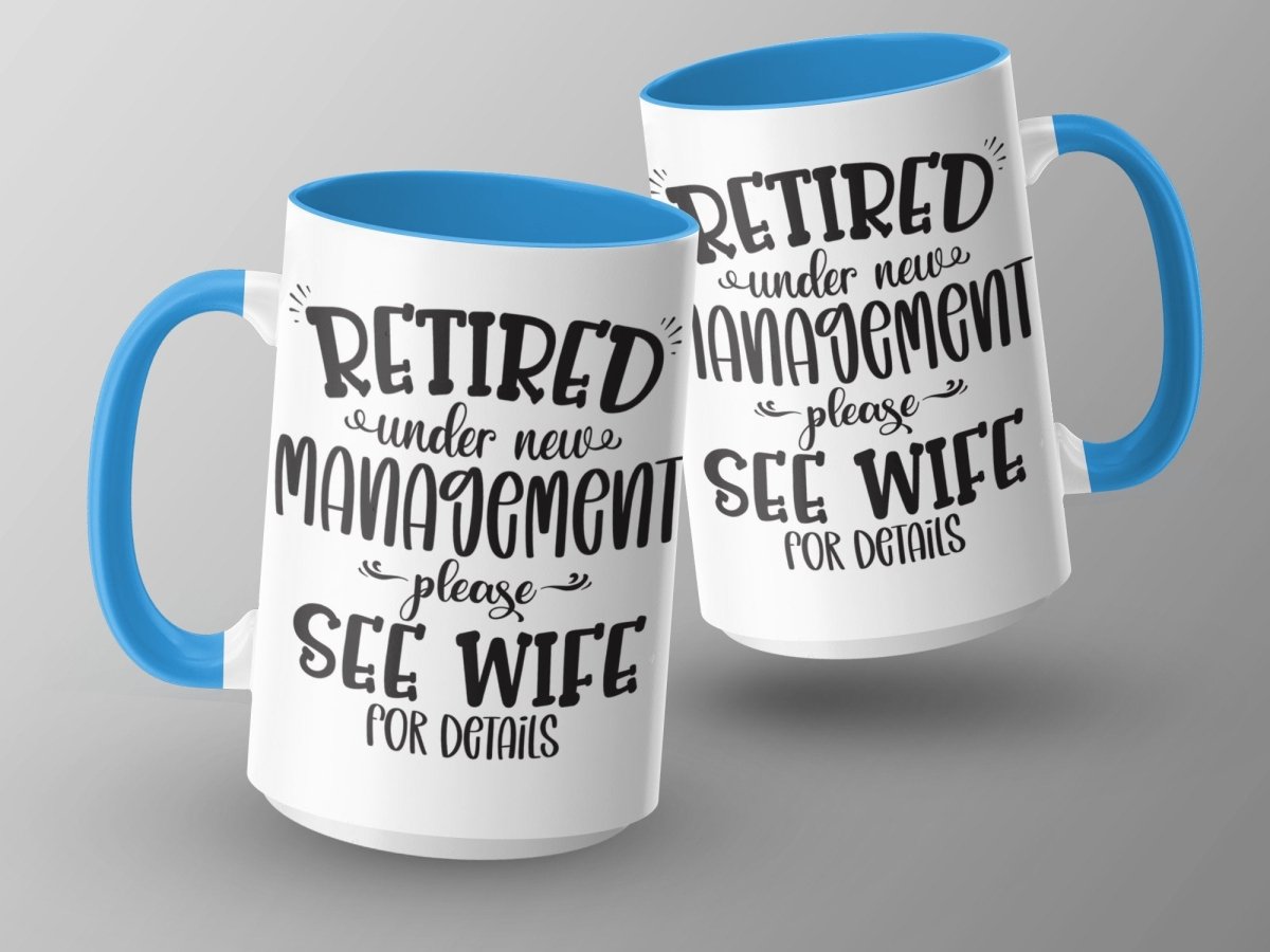 Retired Under New Management - See Wife Mugs - NuKrypton Coffee Mugs MD - 71360900