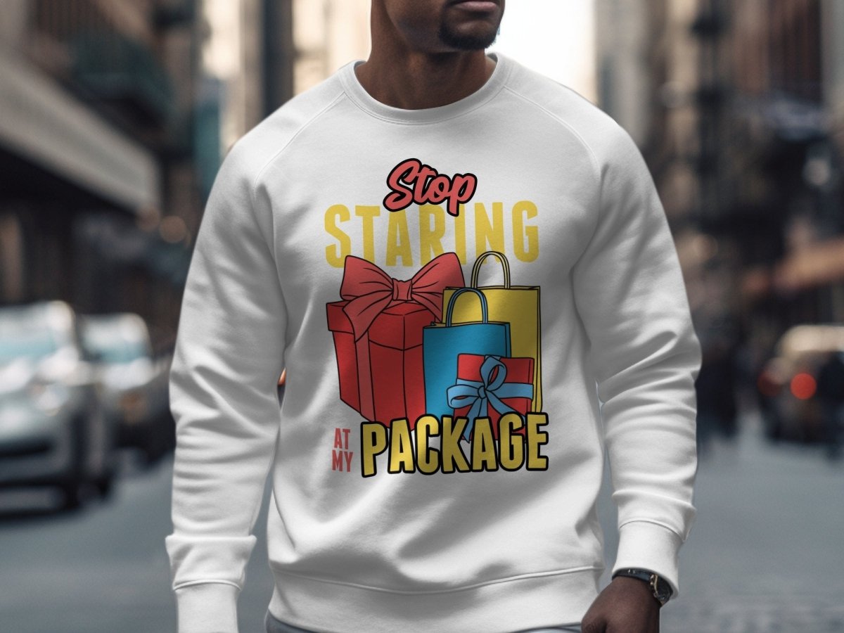 Stop Staring At My Package Sarcastic Sweatshirt - NuKrypton Sweatshirt MD - 71970382