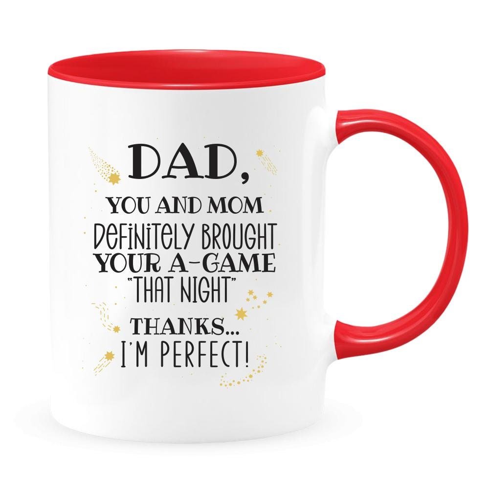 Thanks Dad I'm Perfect - Sarcastic Coffee Mug - NuKrypton Coffee Mugs cust - 895317 - 20 - 6