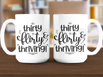 Thriving at Thirty Flirty and Sassy Mugs - NuKrypton Coffee Mugs MD - 71360776