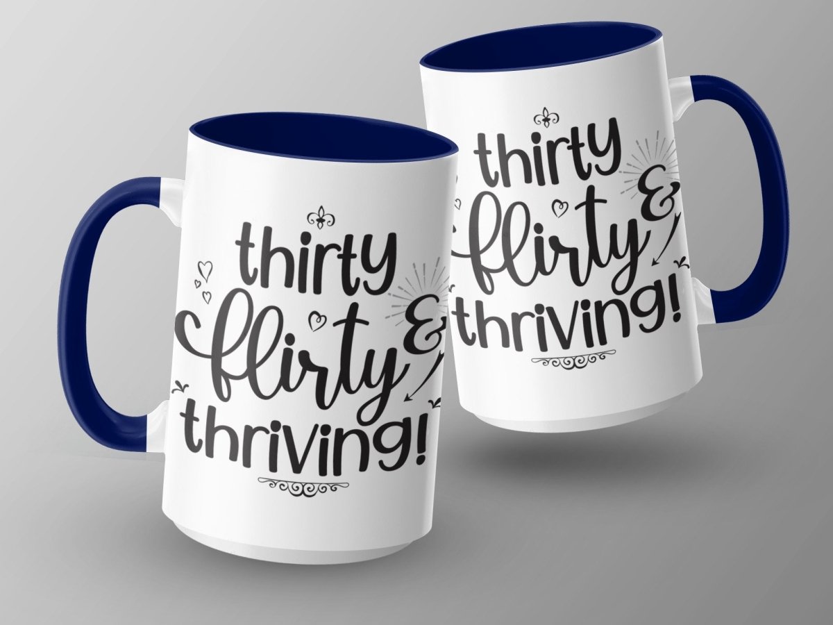 Thriving at Thirty Flirty and Sassy Mugs - NuKrypton Coffee Mugs MD - 71360779