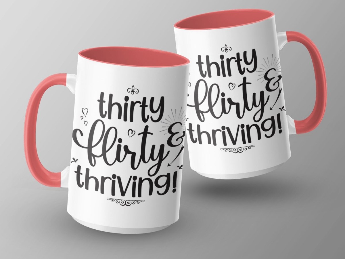 Thriving at Thirty Flirty and Sassy Mugs - NuKrypton Coffee Mugs MD - 71360777