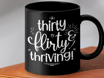 Thriving at Thirty Flirty and Sassy Mugs - NuKrypton Coffee Mugs MD - 71360775