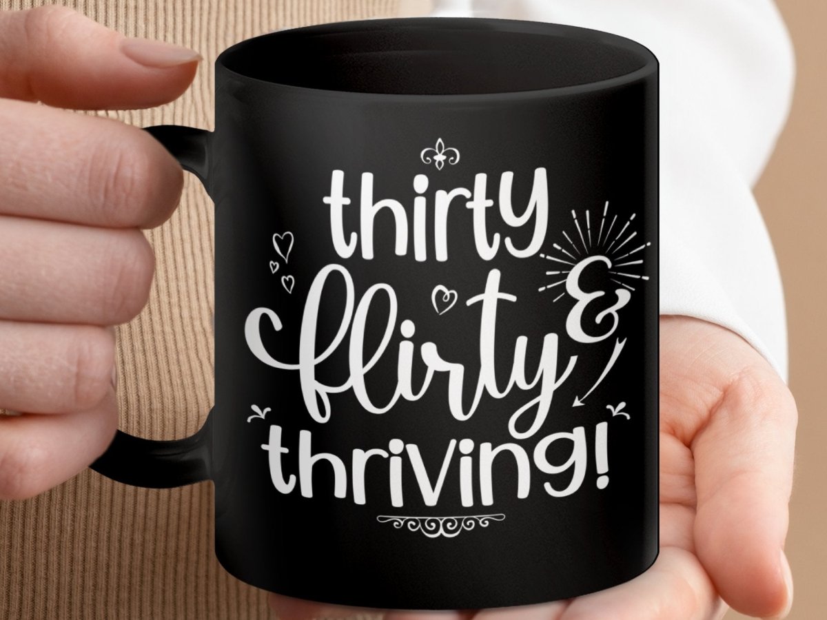 Thriving at Thirty Flirty and Sassy Mugs - NuKrypton Coffee Mugs MD - 71360770