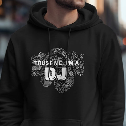 Trust Me I'm a DJ - Music Lover Hoodie