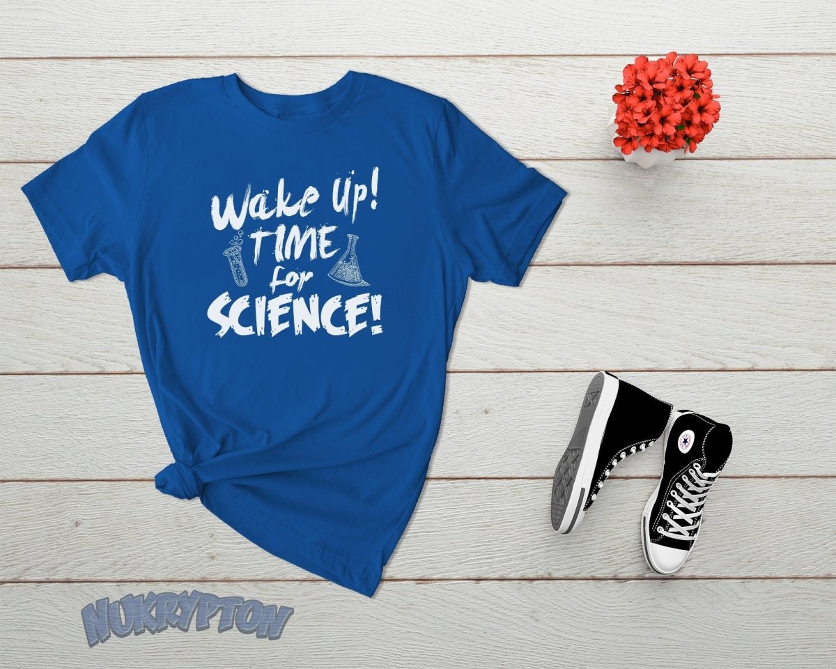 Wake Up Time For Science T-Shirt - NuKrypton T-Shirts