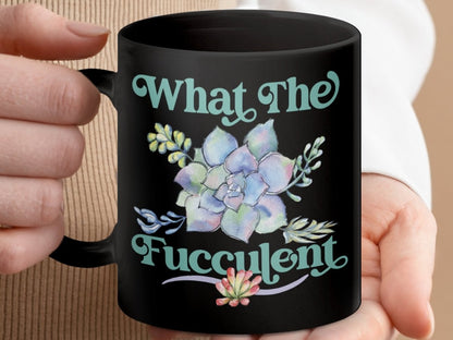 What The Fucculent - Plant Lover Humor Mugs - NuKrypton Coffee Mugs MD - 71360943